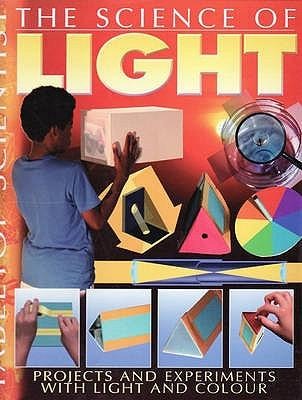 The Science of Light: Projects and Experiments with Light and Colour