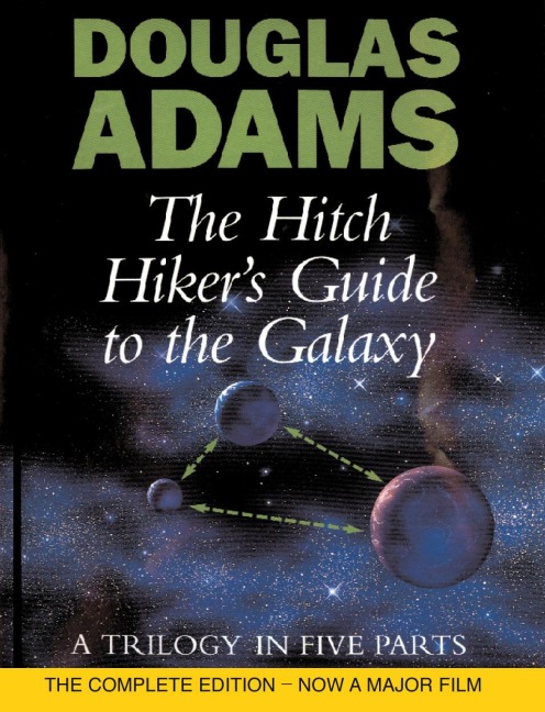 The Hitch Hiker's Guide to the Galaxy. A Trilogy in Five Parts: The Hitch Hiker's Guide to the Galaxy / The Restaurant at the End of the Universe / Life, the Universe and Everything / So Long, and Thanks for All the Fish / Mostly Harmless