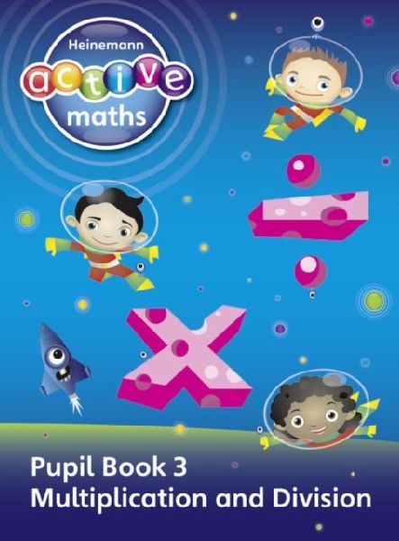 Heinemann Active Maths - First Level - Exploring Number - Pupil Book 3 - Multiplication and Division