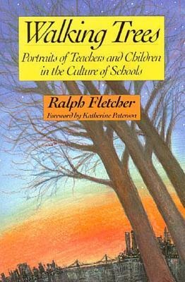 Walking Trees: Portraits of Teachers and Children in the Culture of Schools