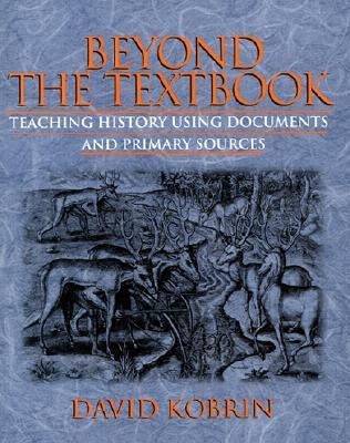 Beyond the Textbook: Teaching History Using Documents and Primary Sources