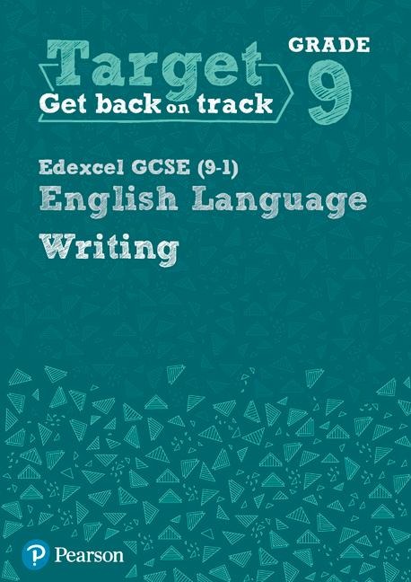 Target Grade 9 Writing Edexcel GCSE (9-1) English Language Workbook: Target Grade 9 Writing Edexcel GCSE (9-1) English Language Workbook