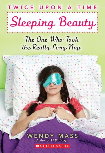 Sleeping Beauty: The One Who Took the Really Long Nap: A Wish Novel (Twice Upon a Time #2): Volume 2
