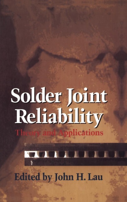 Solder Joint Reliability: Theory and Applications