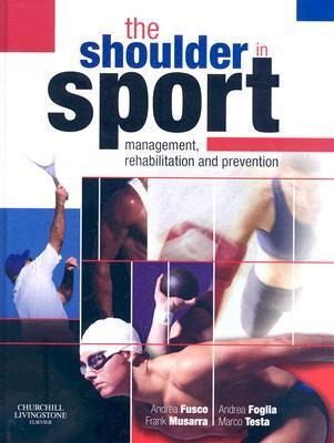The Shoulder in Sport: Management, Rehabilitation and Prevention