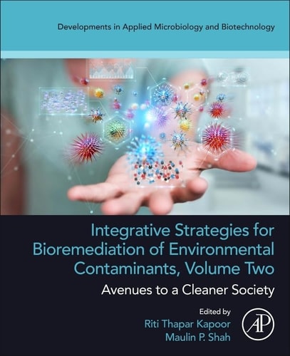 Integrative Strategies for Bioremediation of Environmental Contaminants, Volume 2 Avenues to a Cleaner Society