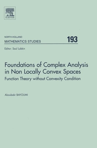 Foundations of Complex Analysis in Non Locally Convex Spaces Function Theory Without Convexity Condition