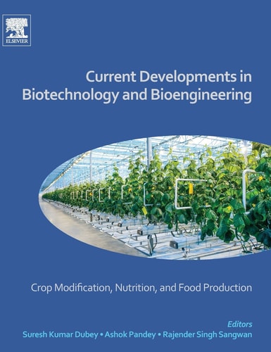 Current Developments in Biotechnology and Bioengineering Crop Modification, Nutrition, and Food Production