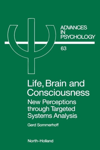 Life, Brain and Consciousness New Perceptions through Targeted Systems Analysis