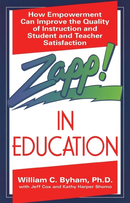 Zapp! In Education: How Empowerment Can Improve the Quality of Instruction, and Student and Teacher Satisfaction