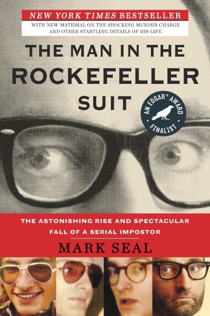 The Man in the Rockefeller Suit: The Astonishing Rise and Spectacular Fall of a Serial Impostor