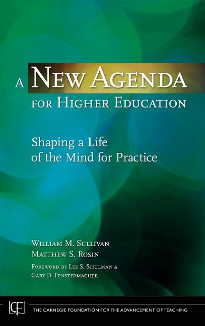 A New Agenda for Higher Education: Shaping a Life of the Mind for Practice