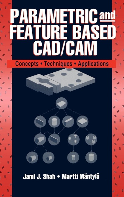 Parametric and Feature-Based Cad/CAM: Concepts, Techniques, and Applications