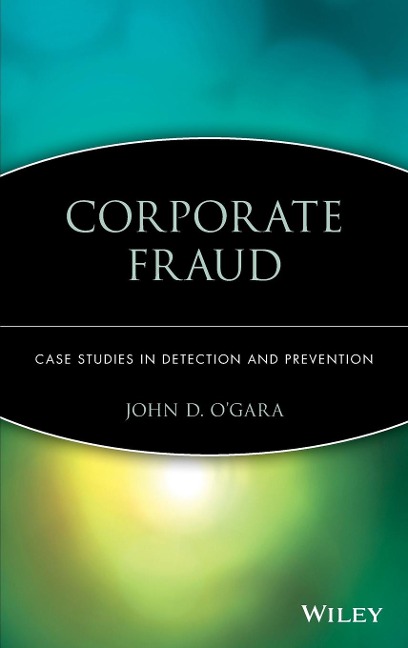 Corporate Fraud: Case Studies in Detection and Prevention