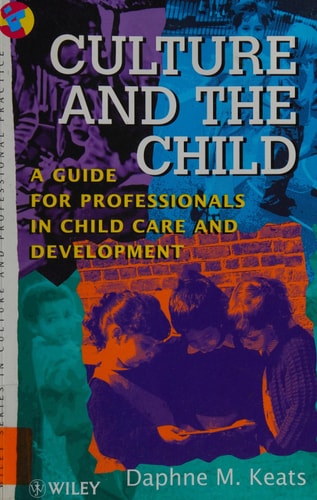 Culture and the Child: A Guide for Professionals in Child Care and Development