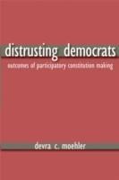 Distrusting Democrats: Outcomes of Participatory Constitution Making