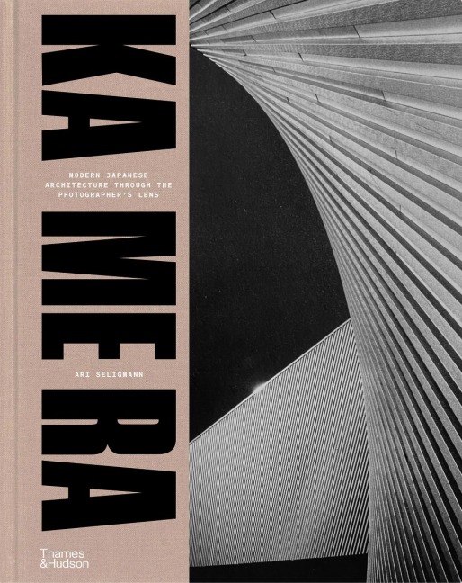 KA ME RA: Modern Japanese Architecture through the Photographer's Lens