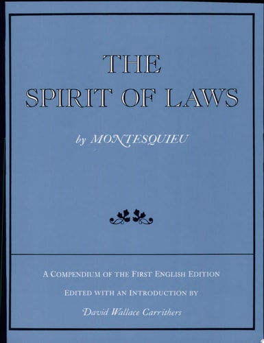 The Spirit of Laws A Compendium of the First English Edition