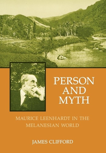 Person and Myth Maurice Leenhardt in the Melanesian World
