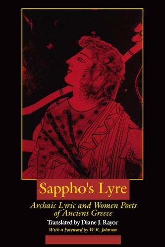 Sappho's Lyre Archaic Lyric and Women Poets of Ancient Greece