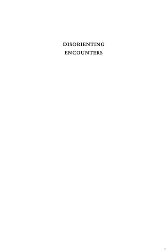 Disorienting Encounters Travels of a Moroccan Scholar in France in 1845-1846. The Voyage of Muhammad As-Saffar