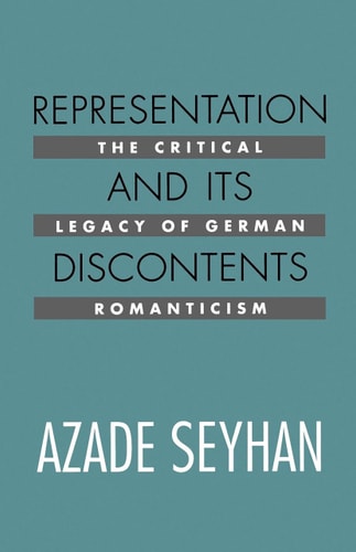 Representation and Its Discontents The Critical Legacy of German Romanticism
