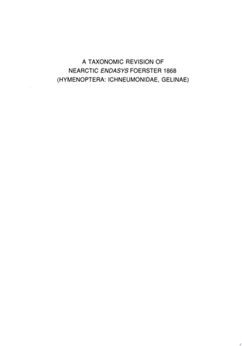 A Taxonomic Revision of Nearctic Endasys Foerster 1868 (Hymenoptera: Ichneumonidae, Gelinae)