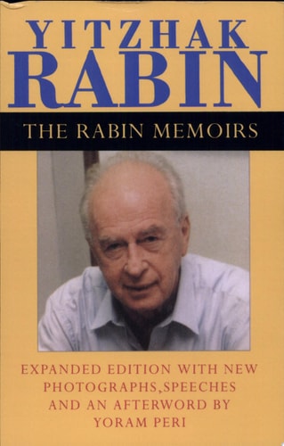 The Rabin Memoirs, Expanded Edition with Recent Speeches, New Photographs, and an Afterword