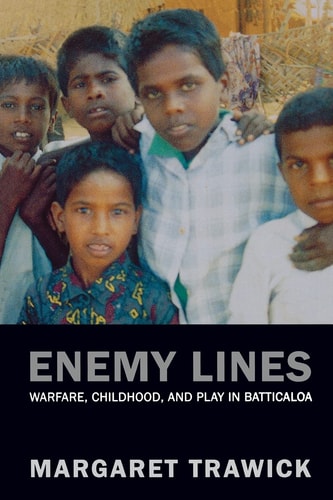 Enemy Lines Warfare, Childhood, and Play in Batticaloa