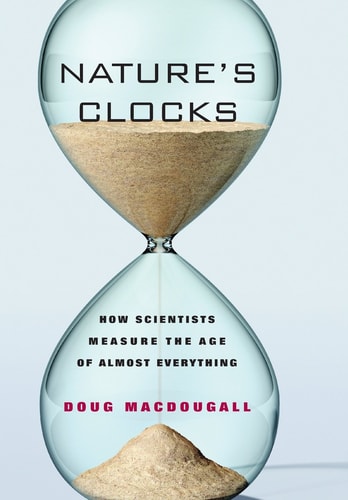 Nature’s Clocks How Scientists Measure the Age of Almost Everything
