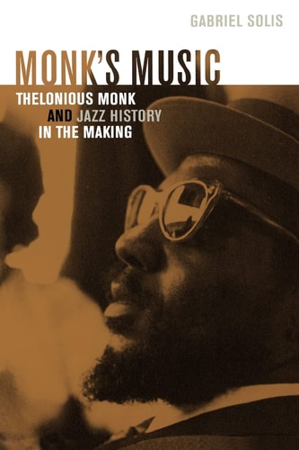 Monk's Music Thelonious Monk and Jazz History in the Making