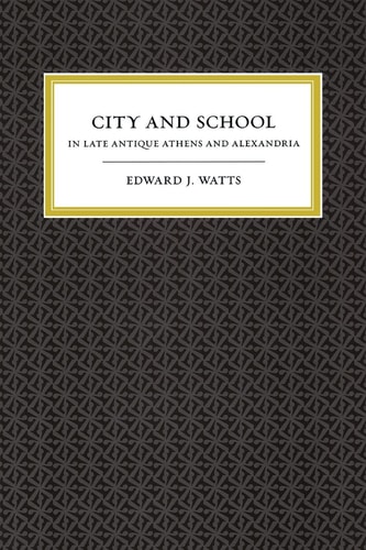 City and School in Late Antique Athens and Alexandria
