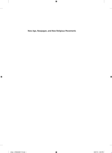 New Age, Neopagan, and New Religious Movements Alternative Spirituality in Contemporary America