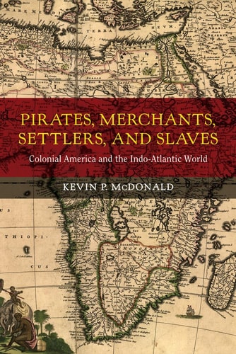 Pirates, Merchants, Settlers, and Slaves Colonial America and the Indo-Atlantic World