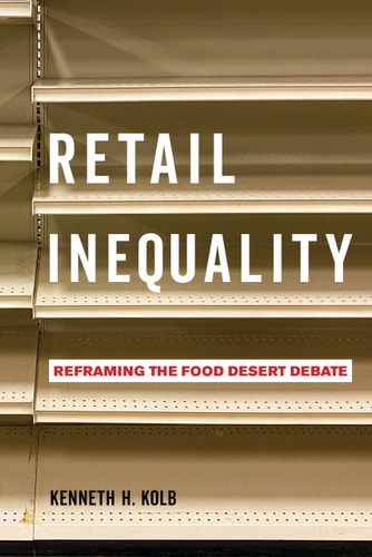 Retail Inequality Reframing the Food Desert Debate