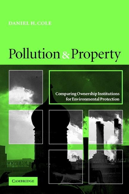 Pollution and Property: Comparing Ownership Institutions for Environmental Protection