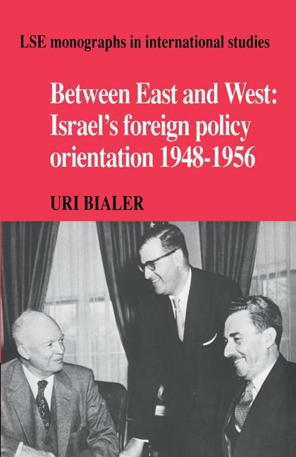 Between East and West: Israel's Foreign Policy Orientation 1948 1956