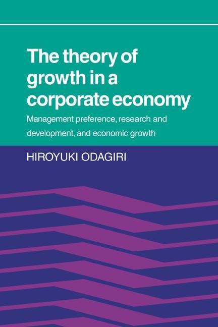 The Theory of Growth in a Corporate Economy: Management, Preference, Research and Development, and Economic Growth