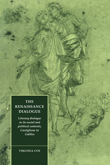 The Renaissance Dialogue: Literary Dialogue in Its Social and Political Contexts, Castiglione to Galileo