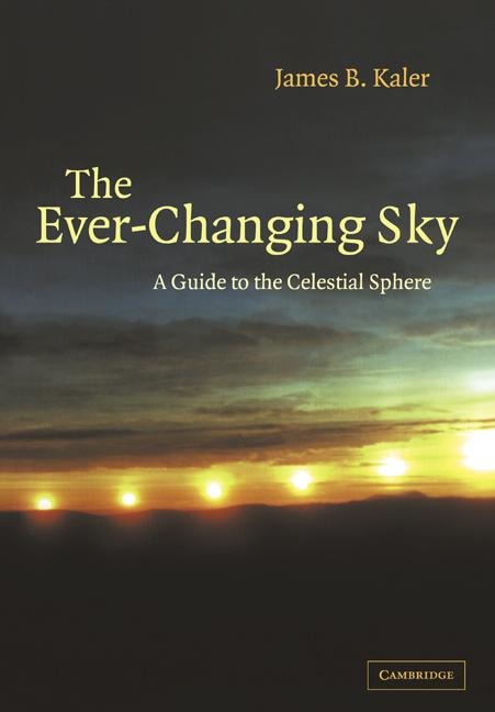 The Ever Changing Sky: A Guide to the Celestial Sphere