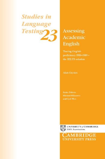 Assessing Academic English: Testing English Proficiency 1950-89: The IELTS Solution