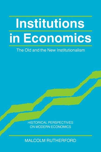 Institutions in Economics: The Old and the New Institutionalism