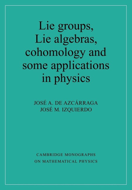 Lie Groups, Lie Algebras, Cohomology and Some Applications in Physics