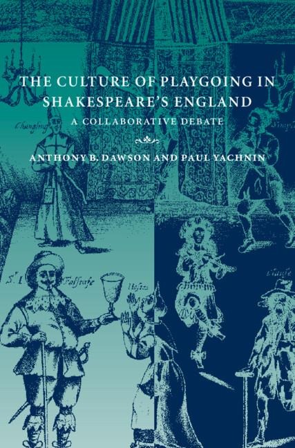 The Culture of Playgoing in Shakespeares England