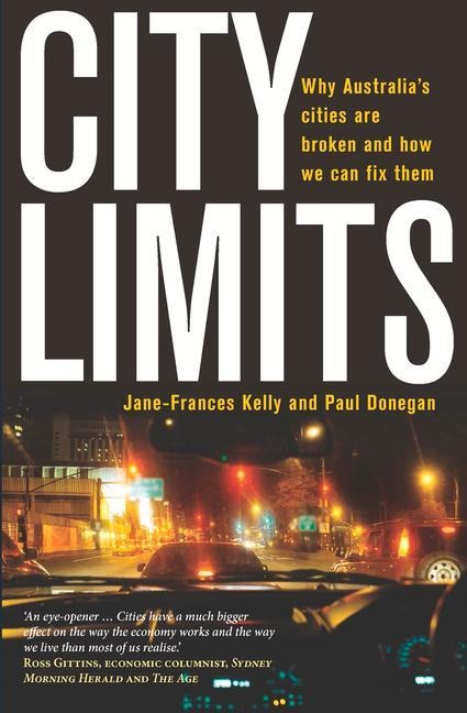 City Limits: Why Australias Cities Are Broken and How We Can Fix Them