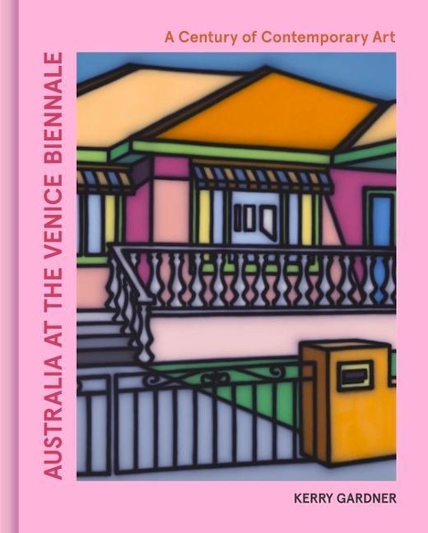 Australia at the Venice Biennale: A Century of Contemporary Art