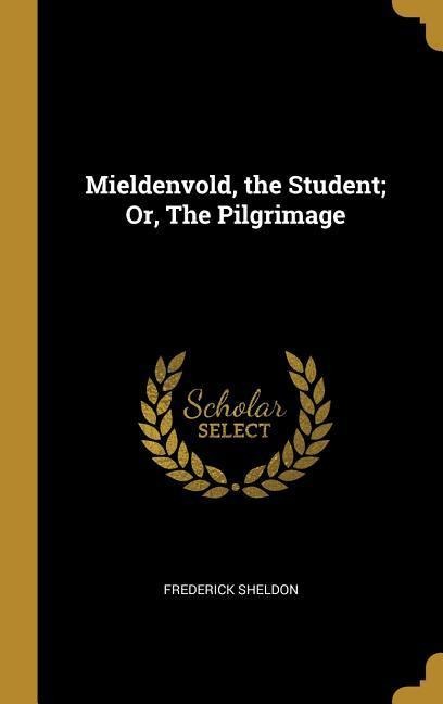 Mieldenvold, the Student; Or, The Pilgrimage