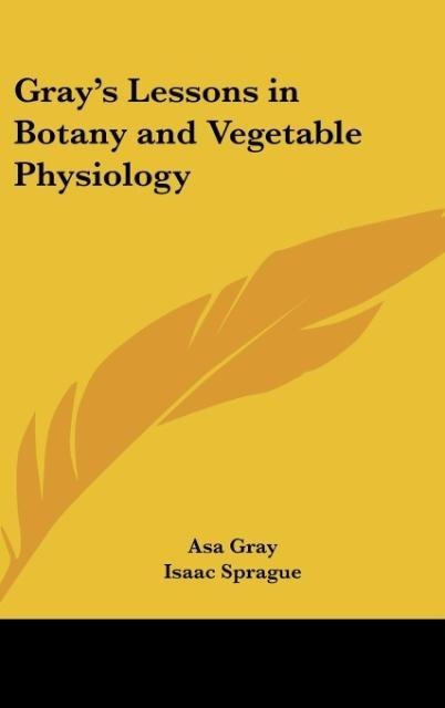 Grays Lessons in Botany and Vegetable Physiology