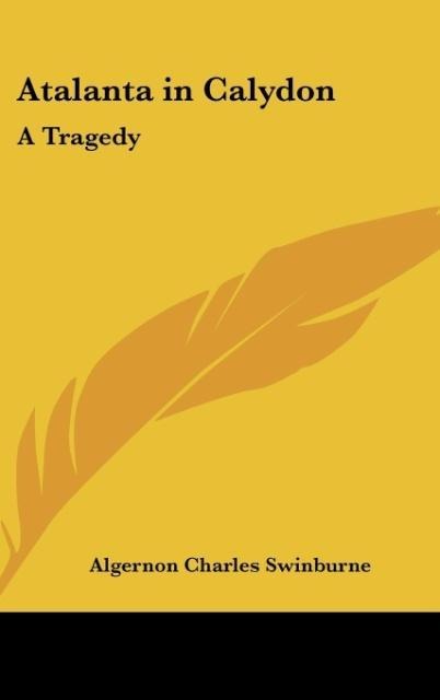 Atalanta in Calydon: A Tragedy
