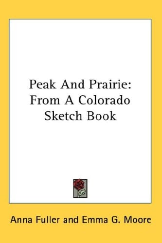 Peak And Prairie: From A Colorado Sketch Book